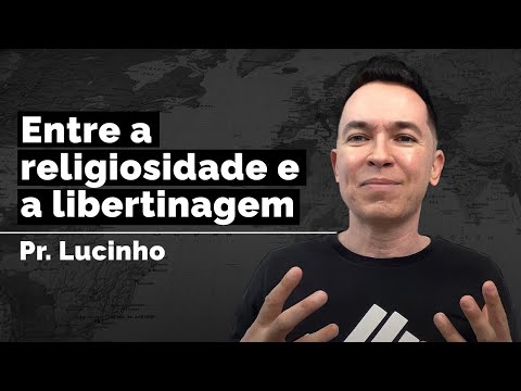 Entre a religiosidade e a libertinagem | Pr. Lucinho