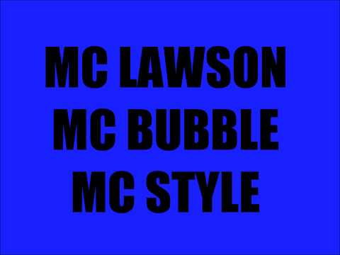 MC LAWSON MC BUBBLE MC STYLE