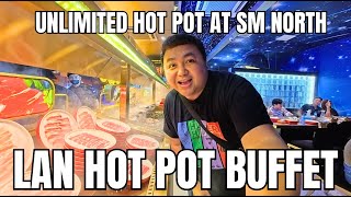 The NEWEST HOT POT BUFFET in SM North EDSA Will Surprise You | LAN HOT POT BUFFET