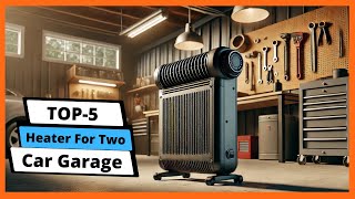 ✅ Best heater for two car garage: Heater for two car garage (Buying Guide)