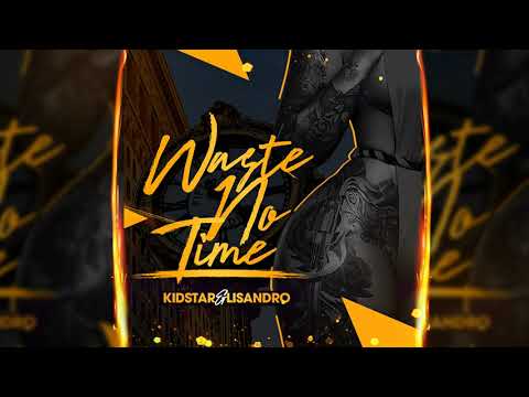 KIDSTAR X LISANDRO - WASTE NO TIME