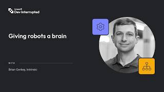 Giving robots a brain | Intrinsic’s Brian Gerkey (#272)