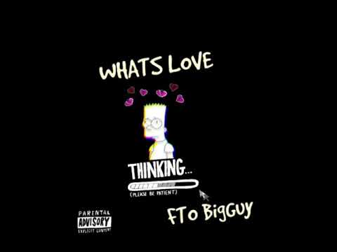 FTO BigGuy “WHATS LOVE” Official Audio