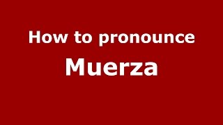 How to pronounce Muerza