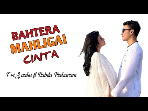 Bahtera Mahligai Cinta - Tri Suaka ft Nabila Maharani |Lirik Video