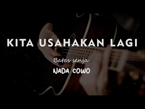KITA USAHAKAN LAGI // Batas senja  // KARAOKE GITAR AKUSTIK NADA COWO ( MALE )