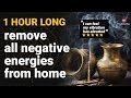 MUSIC TO REMOVE NEGATIVE ENERGY FROM HOME 2018 1 HOUR KHARAHARAPRIYA RAGA Pure Cleansing Music