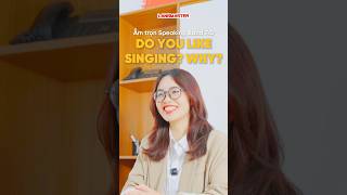 Ẵm trọn Band 7.0 Speaking: Do you like singing?#shorts #Ieltslangmaster