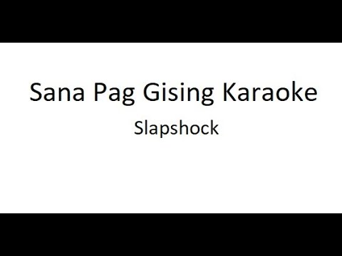 Sana Pag Gising KARAOKE by  Slapshock