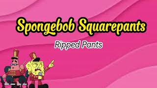 Download lagu Lirik Spongebob - Ripped Pants Terjemahan mp3 Download lagu Lirik Spongebob - Ripped Pants Terjemahan mp3