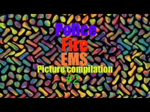 Police, Fire, EMS picture compilation #2