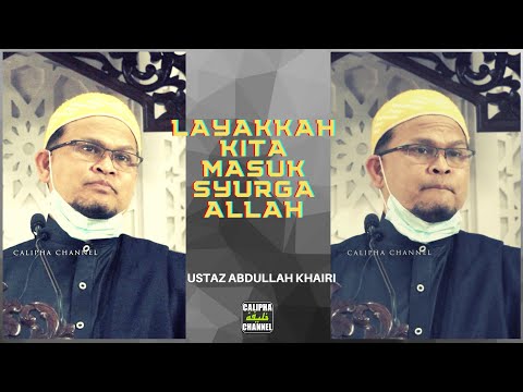 Ustaz Abdullah Khairi - Layakkah Kita Masuk Syurga Allah