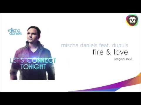 Mischa Daniels feat. Dupuis - Fire & Love (Original Mix)