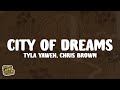 Tyla Yaweh City Of Dreams Lyrics Ft Chris Brown