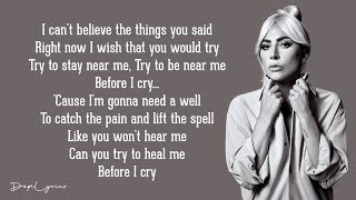 Before I Cry - Lady Gaga (Lyrics) 🎵