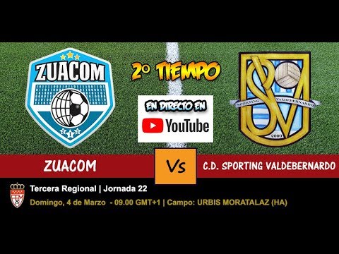 🔴 ZUACOM VS C.D. SPORTING VALDEBERNARDO (DIRECTO - LIVE) - 04/03/2018 a las 09.00 - Segundo parte