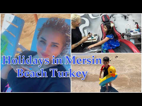 Holidays in Mersin Beach | Samirah Family | Vlog