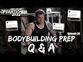 BODYBUILDING PREP Q & A | Operation 2022 | Episode 36