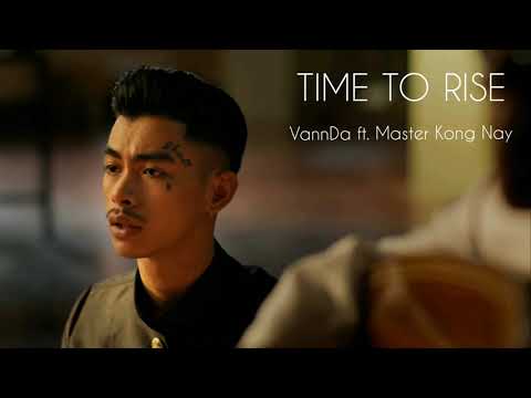 TIME TO RISE - VannDa ft. Master Kong Nay