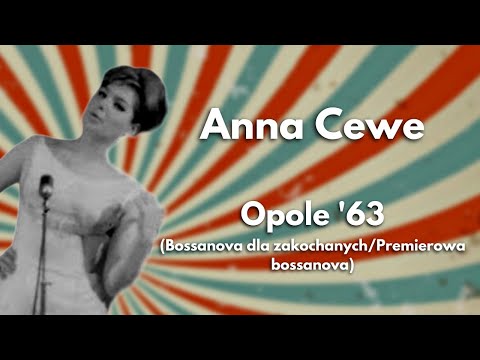 Anna Cewe - Bossa nova dla zakochanych/Premierowa bossanova (Opole '63)