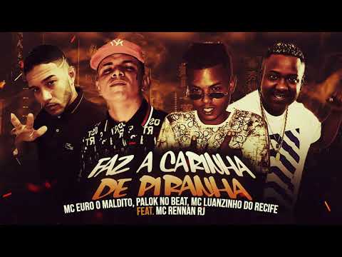 LUANZINHO DO RECIFE, PALOK NO BEAT, EURO O MALDITO, MC RENNAN - FAZ A CARINHA DE PIRANHA