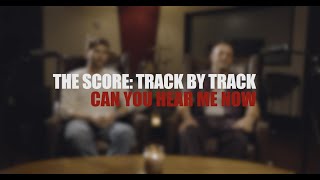 The Score - Can You Hear Me Now (Track by Track)