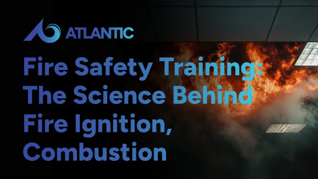 Fire Safety Training: The Science Behind Fire Ignition, Combustion