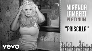 Miranda Lambert - Priscilla (Audio)
