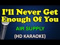 I'LL NEVER GET ENOUGH OF YOU - Air Supply (HD Karaoke)