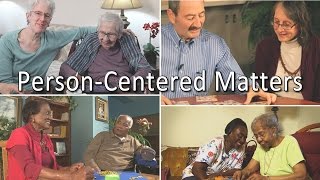 Person-Centered Matters: Making Life Better for Someone Living With Dementia
