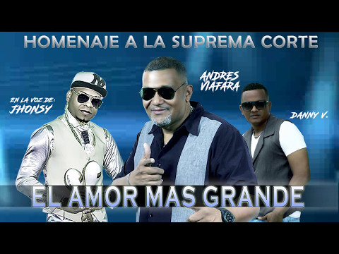"EL AMOR MAS GRANDE"  - JHONSY FOR THE WORLD - FT SUPREMA CORTE HOMENAJE -ANDRES VIAFARA Y DANNY VI.