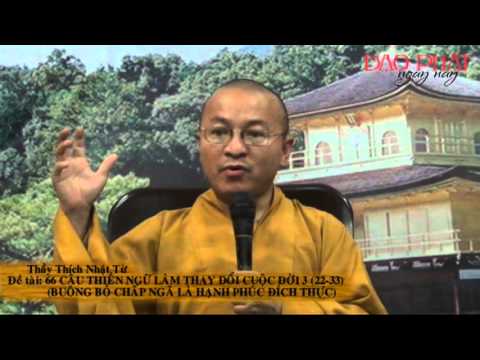 66 câu thiền ngữ làm thay đổi cuộc đời 03 (22-33): Buông bỏ chấp ngã là hạnh phúc đích thực (30/12/2012)