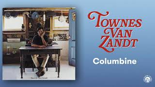 Columbine - Townes Van Zandt (Official Audio)