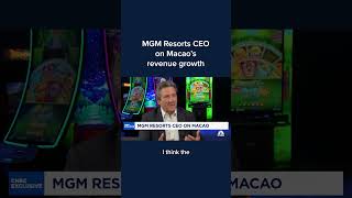 MGM Resorts CEO on Macao's revenue growth