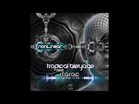 TROPICAL BLEYAGE & STARAC - Nonlinear (Original Mix)