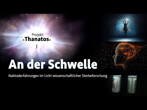 An der Schwelle – Nahtoderfahrungen im Licht wissenschaftlicher Sterbeforschung • Projekt Thanatos I