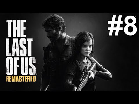 The Last of Us Remastered Gameplay Walkthrough Part 8 No Commentary