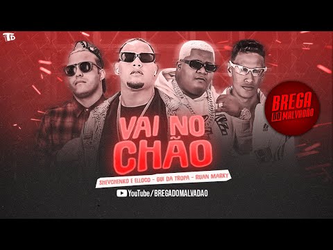 VAI NO CHÃO - SHEVCHENKO E ELLOCO & RUAN MARKY E GUI DA TROPA #bregãfunk2022 #funk #bregãfunk #hits