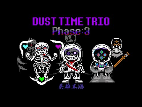 Dust Time Trio - Phase 3: The Heroes' Last Effort