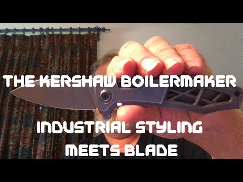 The Kershaw Boiler Maker  - Industrial Styling Meets Blade