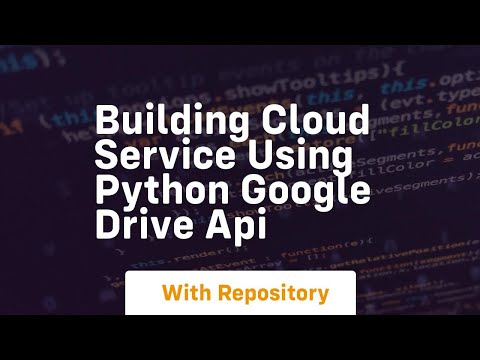 Building Cloud Service Using Python Google Drive Api