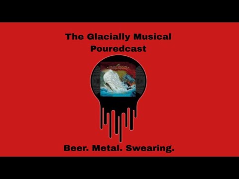 Glacially Musical 199: Mastodon  - "Leviathan" Review and Analysis