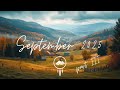 September 2025 Playlist 2½h Indie Pop Folk Music For Autumn Light Peaceful Days