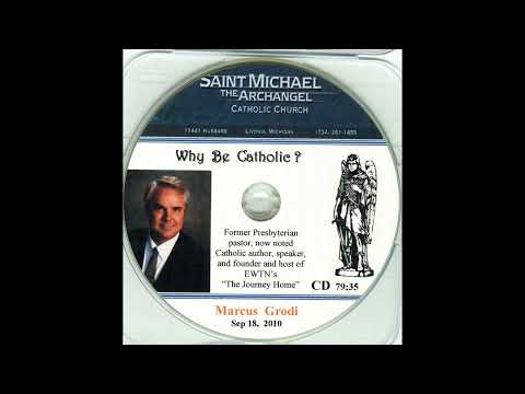 Marcus Grodi (Why Be Catholic? 09-18-2010)
