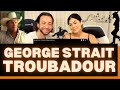 First Time Hearing George Strait Troubadour Reaction Video-IS THIS WHAT YOU CALL A COUNTRY CLASSIC?!