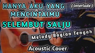 Download lagu HANYA AKU YANG MENCINTAIMU || SELEMBUT SALJU ( interlude ) Acoustic Guitar Cover mp3