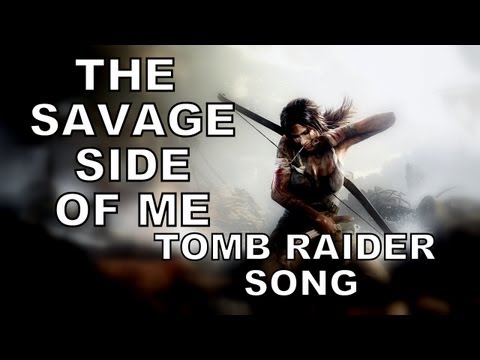 TOMB RAIDER SONG - The Savage Side Of Me
