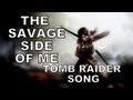 TOMB RAIDER SONG - The Savage Side Of Me ...