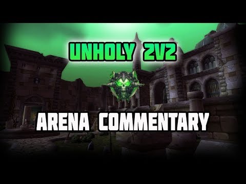 WoW Legion Unholy DK 2v2 Arena Commentary Season 6 - 2.1K Rated Games