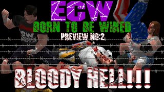ECW: Born To Be Wired Preview 2 BLOODY HELL!!! (No Mercy Romhack)